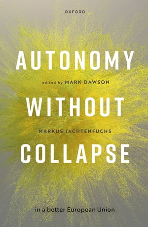 Autonomy without Collapse in a Better European UnionŻҽҡ[ Mark Dawson ]