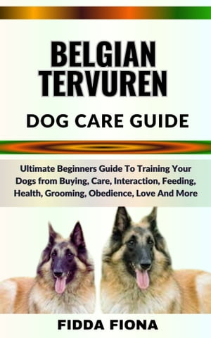 BELGIAN TERVUREN DOG CARE GUIDE Ultimate Beginne