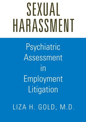 Sexual Harassment Psychiatric Assessment in Employment Litigation