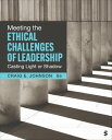 Meeting the Ethical Challenges of Leadership Casting Light or Shadow【電子書籍】 Craig E. Johnson