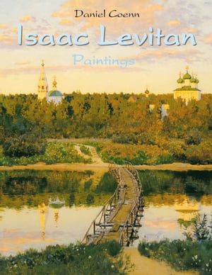 Isaac Levitan Paintings【電子書籍】 Daniel Coenn