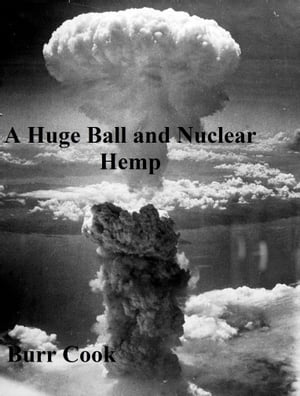 ŷKoboŻҽҥȥ㤨A Huge Ball and Nuclear HempŻҽҡ[ Burr Cook ]פβǤʤ156ߤˤʤޤ