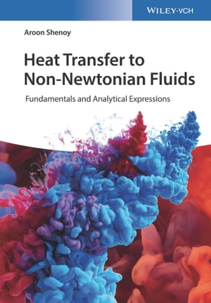 Heat Transfer to Non-Newtonian Fluids Fundamentals and Analytical Expressions