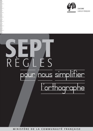 Sept règles pour nous simplifier l'orthographe