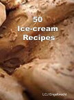 My 50 Ice-Cream Recipes【電子書籍】[ LCJ Engelbrecht ]