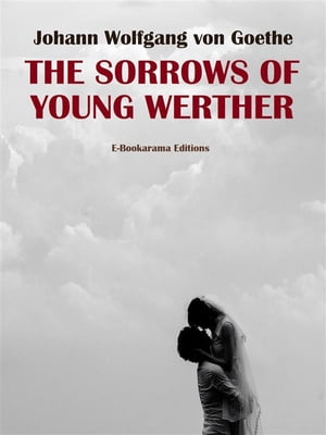 The Sorrows of Young WertherŻҽҡ[ Johann Wolfgang von Goethe ]