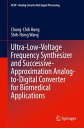 Ultra-Low-Voltage Frequency Synthesizer and Successive-Approximation Analog-to-Digital Converter for Biomedical Applications【電子書籍】 Chung-Chih Hung