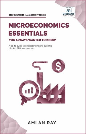 Microeconomics Essentials You Always Wanted to Know Self Learning Management【電子書籍】[ Vibrant Publishers ]