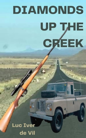 Diamonds Up The Creek【電子書籍】[ Luc Iver de Vil ]