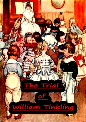 The Trial of William Tinkling