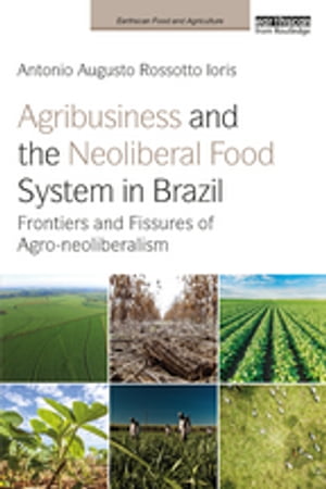 Agribusiness and the Neoliberal Food System in Brazil