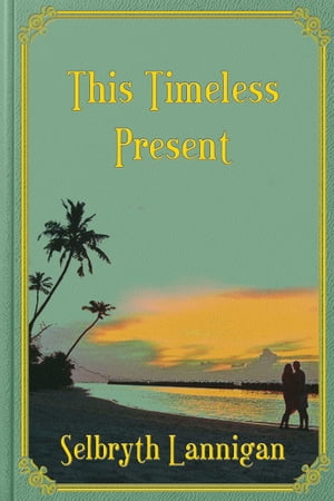 This Timeless PresentŻҽҡ[ Selbryth Lannigan ]
