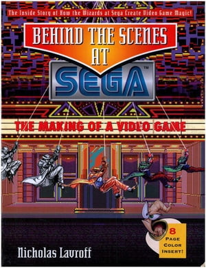 Behind the Scenes at Sega: The Making of a Video Game【電子書籍】[ Nicholas Lavroff ]