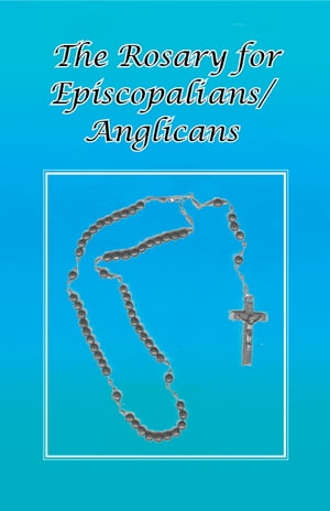 The Rosary for Episcopalians?Anglicans