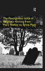 The Posthumous Voice in Women's Writing from Mary Shelley to Sylvia Plath【電子書籍】[ Claire Raymond ]