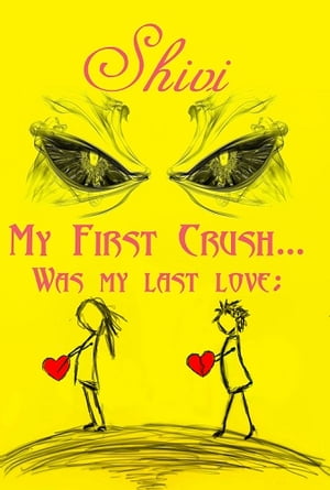My First Crush Was My Last Love【電子書籍】 Shivi Yadav