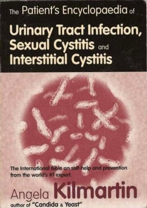 Patients Encyclopedia of Urinary Tract Infection, Sexual Cystitis and Interstitial Cystitis