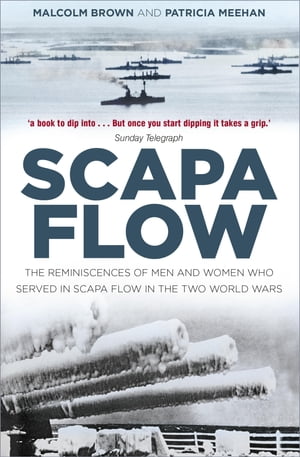 SCAPA Scapa Flow The Reminiscences of Men and Women Who Served in Scapa Flow