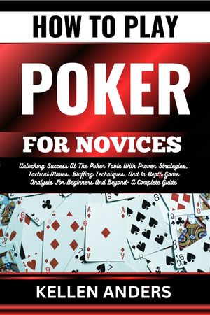 HOW TO PLAY POKER FOR NOVICES