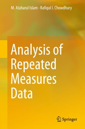 Analysis of Repeated Measures Data【電子書籍】[ M. Ataharul Islam ]