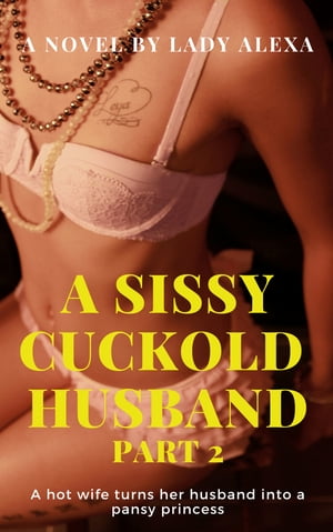 A Sissy Cuckold Husband Part 2