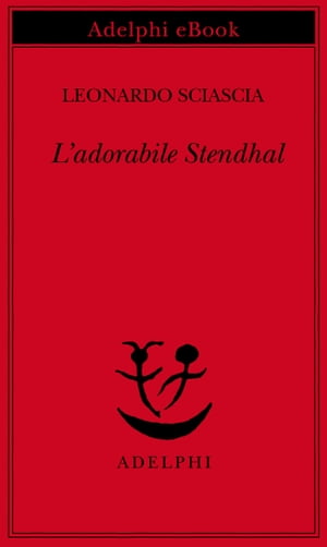L’adorabile Stendhal