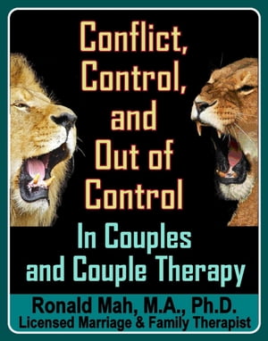 Conflict, Control, and Out of Control in Couples and Couple Therapy