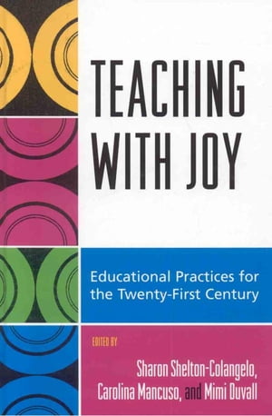 Teaching with Joy Educational Practices for the Twenty-First CenturyŻҽҡ[ Detine Bowers ]