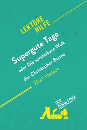 Supergute Tage oder Die sonderbare Welt des Christopher Boone von Mark Haddon (Lekt?rehilfe) Detaillierte Zusammenfassung, Personenanalyse und Interpretation【電子書籍】[ Steve MacGregor ]