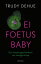 Ei, foetus, baby Een nieuwe geschiedenis van zwangerschapŻҽҡ[ Trudy Dehue ]