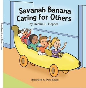 Savanah Banana Caring for Others Savanah Banana, #2【電子書籍】[ Debbie Hepner ]