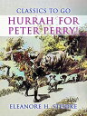 Hurrah for Peter Perry 【電子書籍】 Eleanore H. Stooke