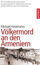 V?lkermord an den Armeniern Erstmals mit Dokumenten aus dem p?pstlichen Geheimarchiv ?ber das gr??e Verbrechen des Ersten Weltkriegs