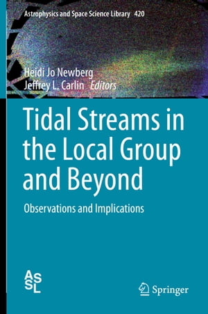 Tidal Streams in the Local Group and Beyond Observations and Implications【電子書籍】