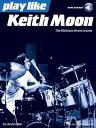 Play like Keith Moon The Ultimate Drum Lesson Book with Online Audio Tracks【電子書籍】[ Andy Ziker ]