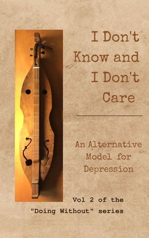 ŷKoboŻҽҥȥ㤨I Don't Know and I Don't Care: An Alternative Model for Depression Doing Without, #2Żҽҡ[ Douglas O'Brien ]פβǤʤ150ߤˤʤޤ