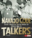 Navajo Code Talkers Secret American Indian Heroes of World War II【電子書籍】[ Brynn B...