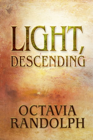 Light, Descending A Novel of John Ruskin【電子書籍】[ Octavia Randolph ]