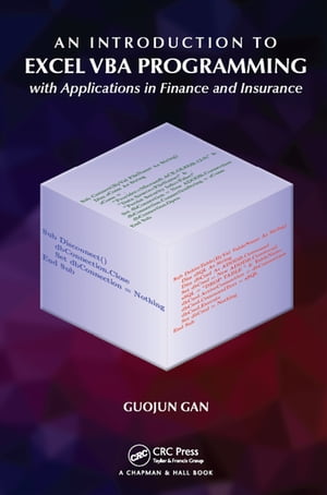 An Introduction to Excel VBA Programming with Applications in Finance and Insurance【電子書籍】[ Guojun Gan ]
