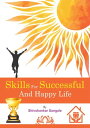 Skills For Successful And Happy Life【電子書籍】 Shivshankar Sangale