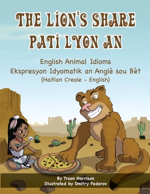 The Lion's Share - English Animal Idioms (Haitian Creole-English)