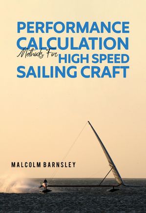 Performance Calculation Methods for High Speed Sailing Craft【電子書籍】[ Malcolm Barnsley ]