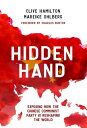 Hidden Hand, Exposing How the Chinese Communist Party is Reshaping the World