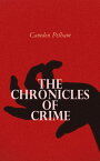 The Chronicles of Crime The New Newgate Calendar - Complete True Crime Edition (Vol. 1&2)【電子書籍】[ Camden Pelham ]