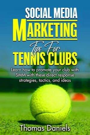 Social Media Marketing Tips For Tennis Clubs