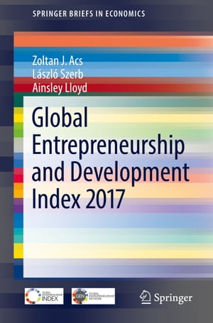 Global Entrepreneurship and Development Index 2017Żҽҡ[ Zoltan J. Acs ]