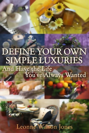 DEFINE YOUR OWN SIMPLE LUXURIES