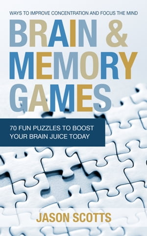 Brain and Memory Games: 70 Fun Puzzles to Boost Your Brain Juice Today