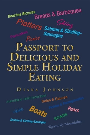 Passport to Delicious and Simple Holiday Eating【電子書籍】[ Diana Johnson ]
