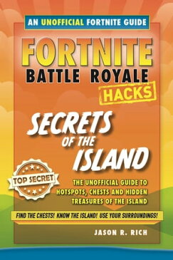 Hacks for Fortnite Players: Battle Royale - Secrets of the Island【電子書籍】[ Jason R. Rich ]